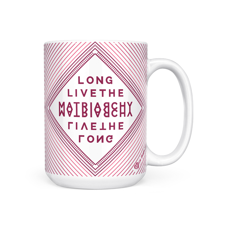 Long Live The Matriarchy