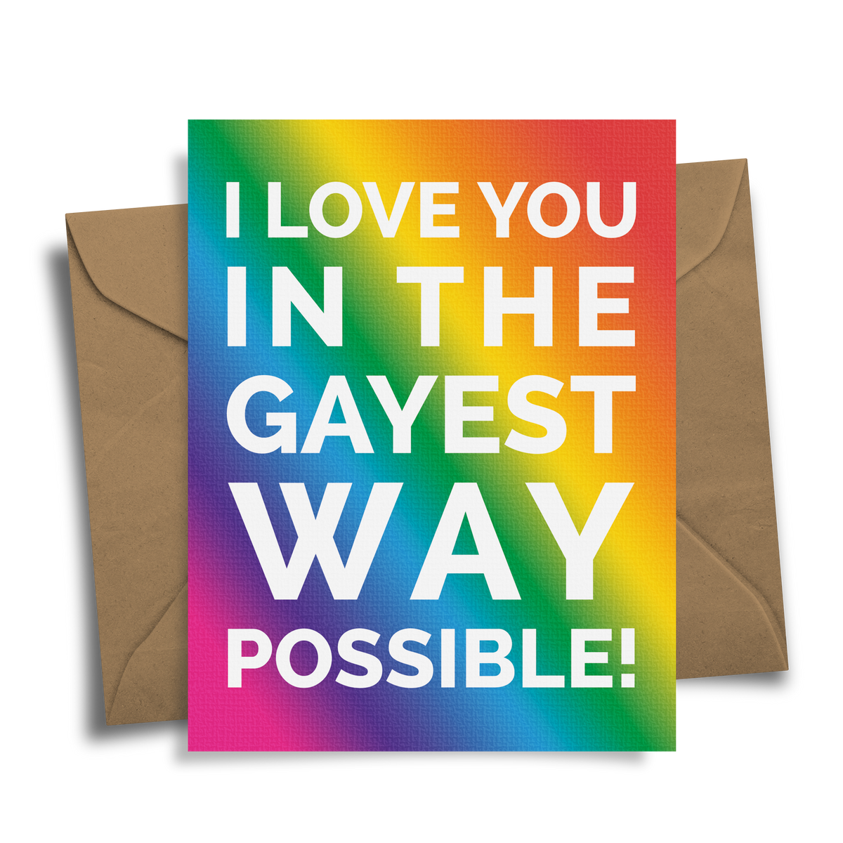 I Love You In The Gayest Way Possible