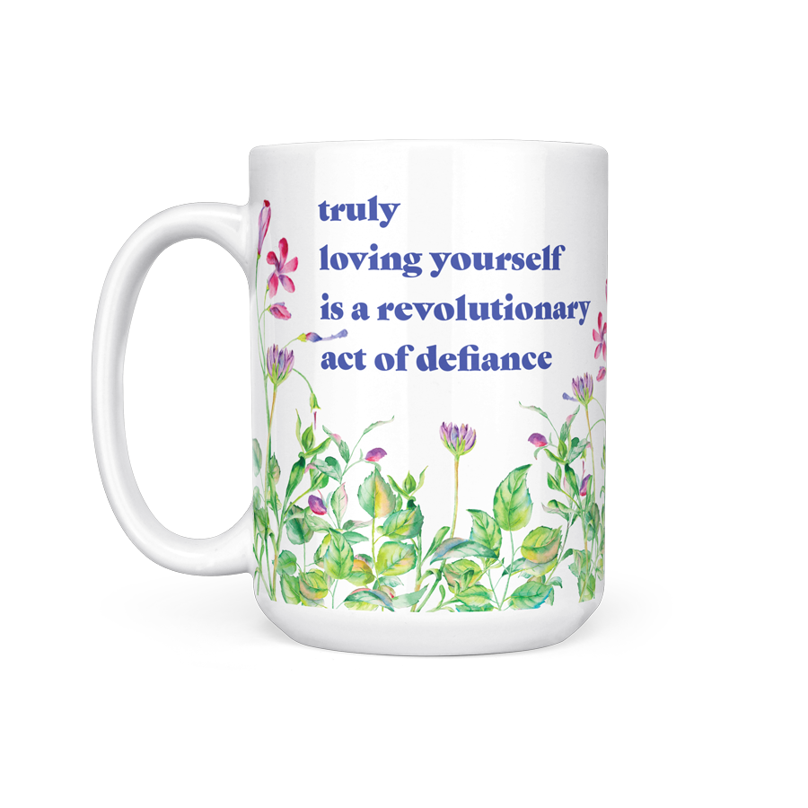 Loving Yourself is an Act of Defiance