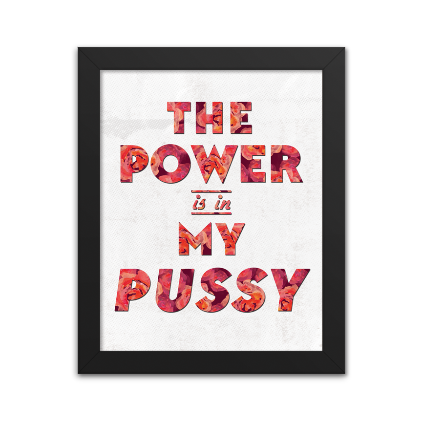 The Power Is In My Pussy
