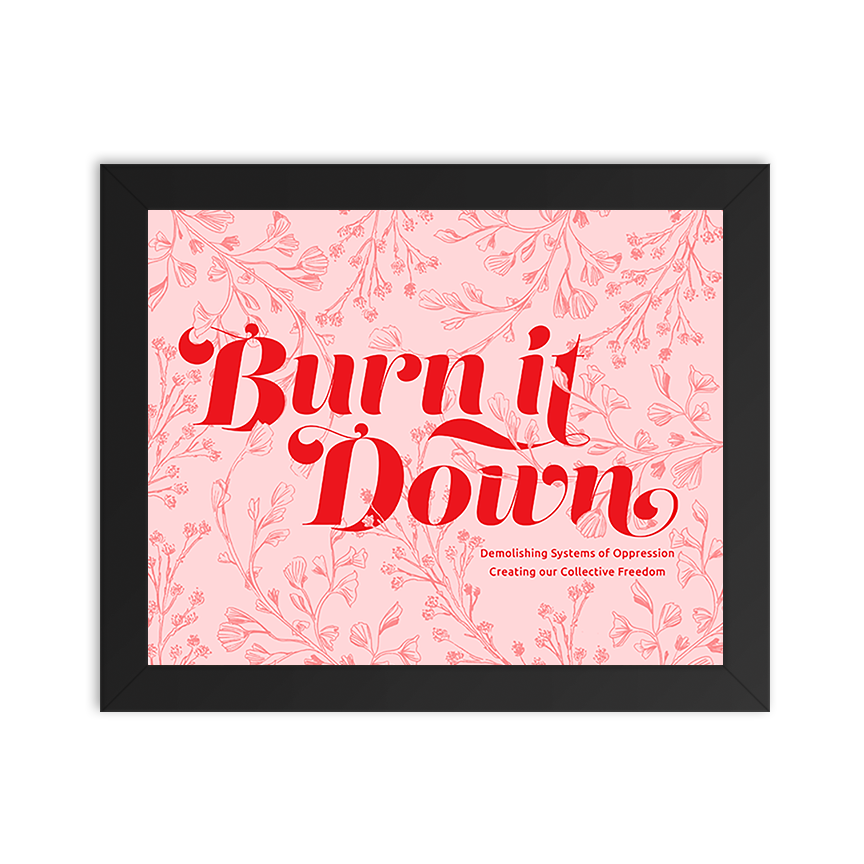 Burn It Down Floral